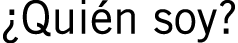 ¿Quién soy?