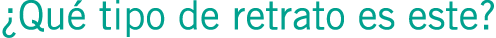 ¿Qué tipo de retrato es este?