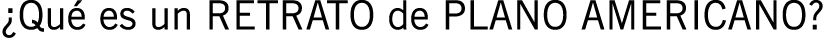 ¿Qué es un RETRATO de PLANO AMERICANO?