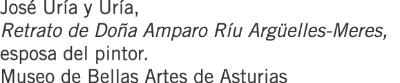 José Uría y Uría, Retrato de Doña Amparo Ríu Argüelles-Meres, esposa del pintor. Museo de Bellas Artes de Asturias