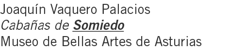 Joaquín Vaquero Palacios Cabañas de Somiedo Museo de Bellas Artes de Asturias