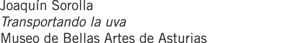 Joaquín Sorolla Transportando la uva Museo de Bellas Artes de Asturias