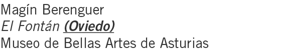 Magín Berenguer El Fontán (Oviedo) Museo de Bellas Artes de Asturias