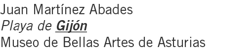 Juan Martínez Abades Playa de Gijón Museo de Bellas Artes de Asturias
