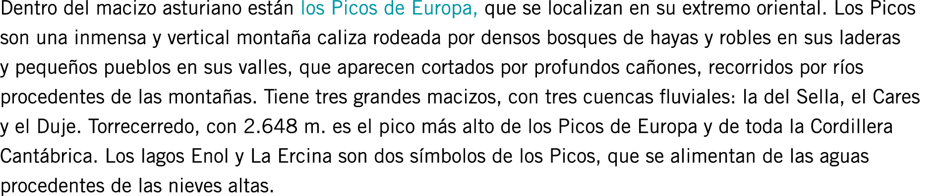Dentro del macizo asturiano están los Picos de Europa, que se localizan en su extremo oriental. Los Picos son una inm...
