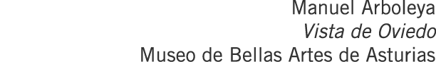 Manuel Arboleya Vista de Oviedo Museo de Bellas Artes de Asturias
