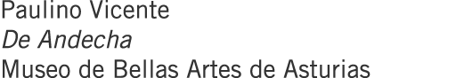 Paulino Vicente De Andecha Museo de Bellas Artes de Asturias