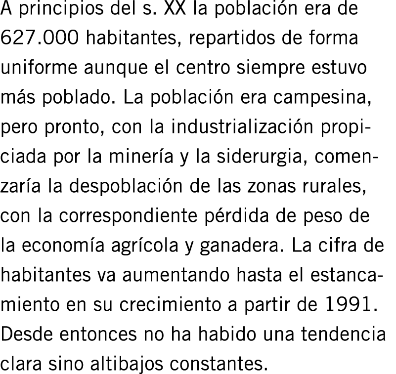 A principios del s. XX la población era de 627.000 habitantes, repartidos de forma uniforme aunque el centro siempre ...