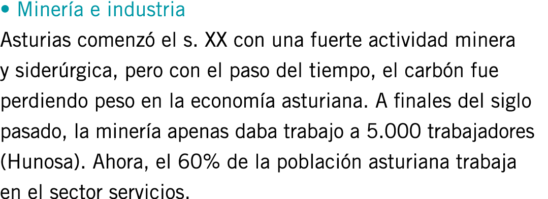 • Minería e industria Asturias comenzó el s. XX con una fuerte actividad minera y siderúrgica, pero con el paso del t...