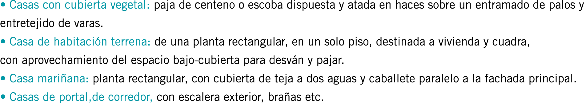 • Casas con cubierta vegetal: paja de centeno o escoba dispuesta y atada en haces sobre un entramado de palos y entre...