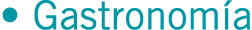 • Gastronomía