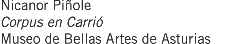 Nicanor Piñole Corpus en Carrió Museo de Bellas Artes de Asturias