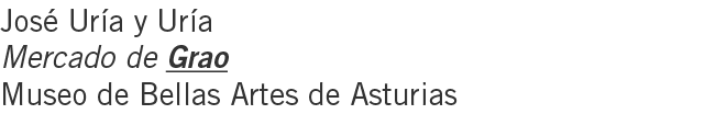 José Uría y Uría Mercado de Grao Museo de Bellas Artes de Asturias