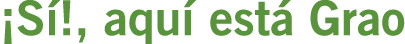 ¡Sí!, aquí está Grao