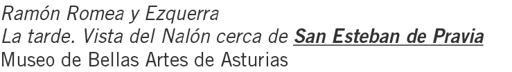 Ramón Romea y Ezquerra La tarde. Vista del Nalón cerca de San Esteban de Pravia Museo de Bellas Artes de Asturias