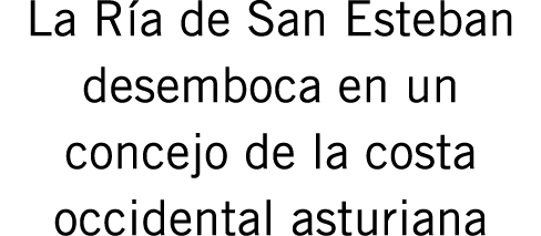 La Ría de San Esteban desemboca en un concejo de la costa occidental asturiana