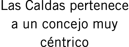 Las Caldas pertenece a un concejo muy céntrico