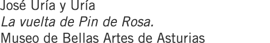 José Uría y Uría La vuelta de Pin de Rosa. Museo de Bellas Artes de Asturias