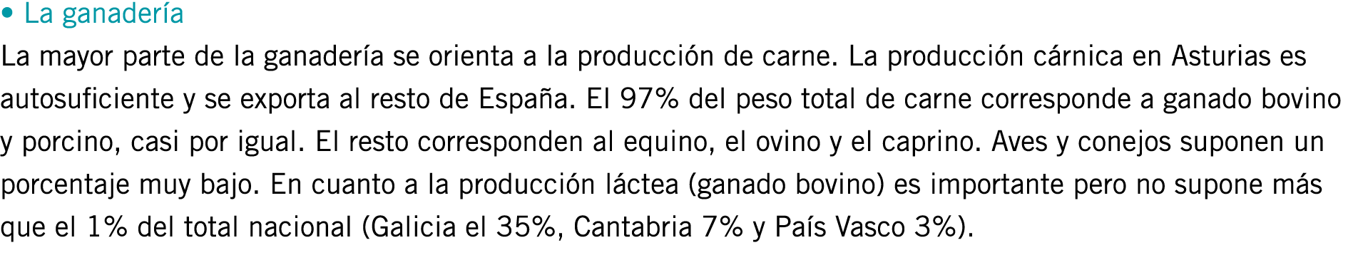 • La ganadería La mayor parte de la ganadería se orienta a la producción de carne. La producción cárnica en Asturias ...