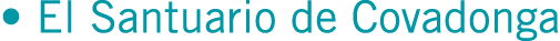• El Santuario de Covadonga