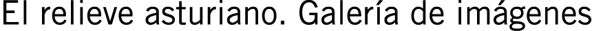 El relieve asturiano. Galería de imágenes